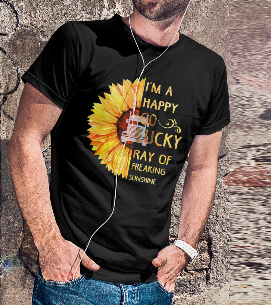 I'M A HAPPY GO LUCKY RAY OF FREAKING SUNSHINE TRUCKER T-Shirt