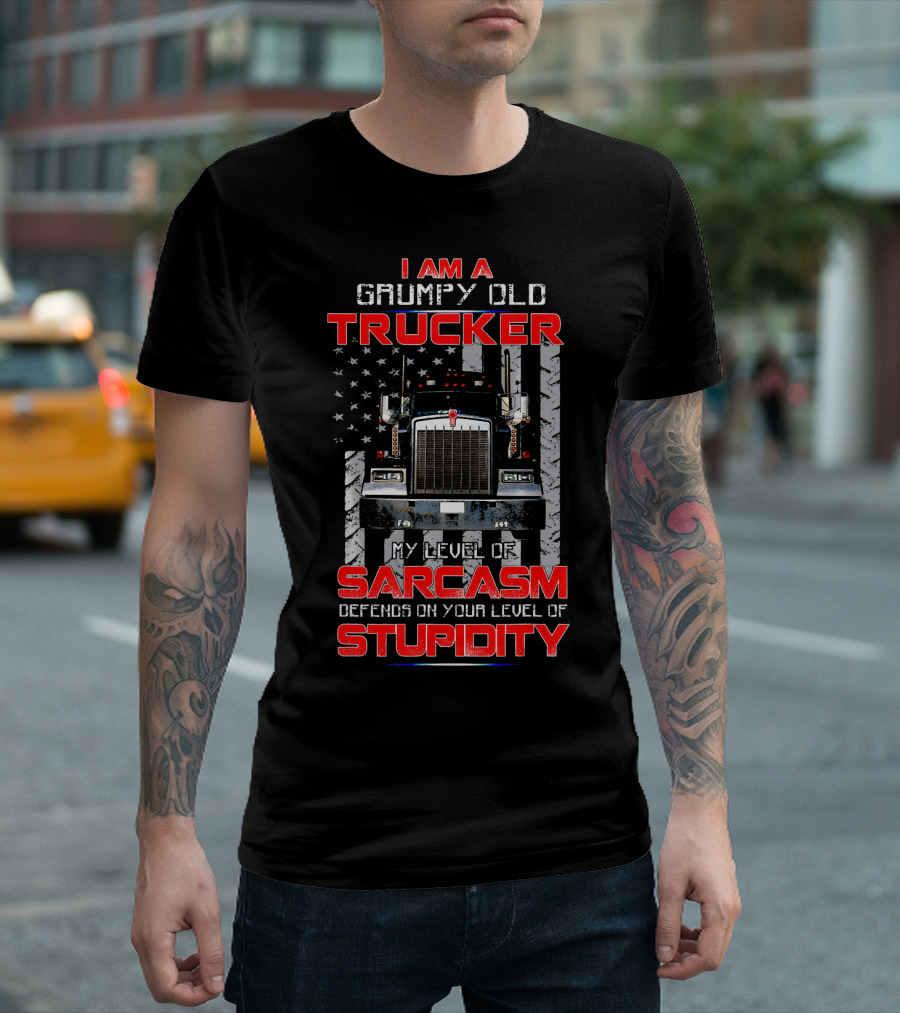 I Am A Grumpy Old Trucker My Level of Sarcasm Depends on Your Level of Stupidity T-Shirt