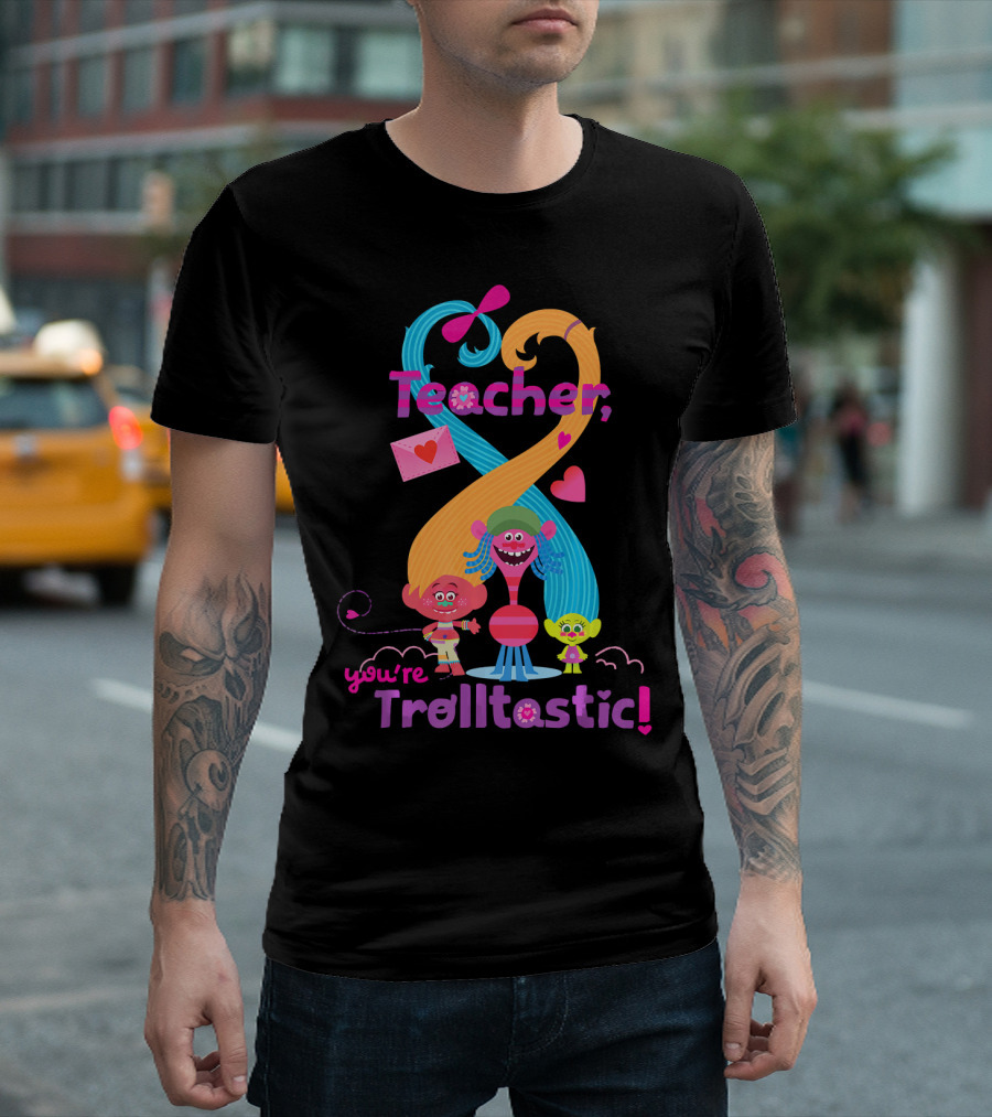 Teacher You're Trolltastic DreamWorks Trolls T-Shirt