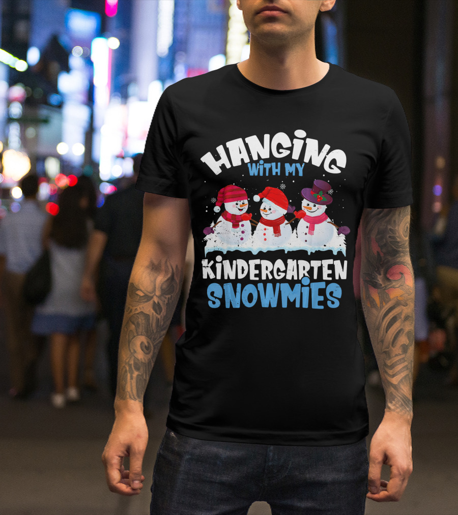 Hanging With My Kindergarten Snowmies Snowman Winter Friends Holiday Fun T-Shirt