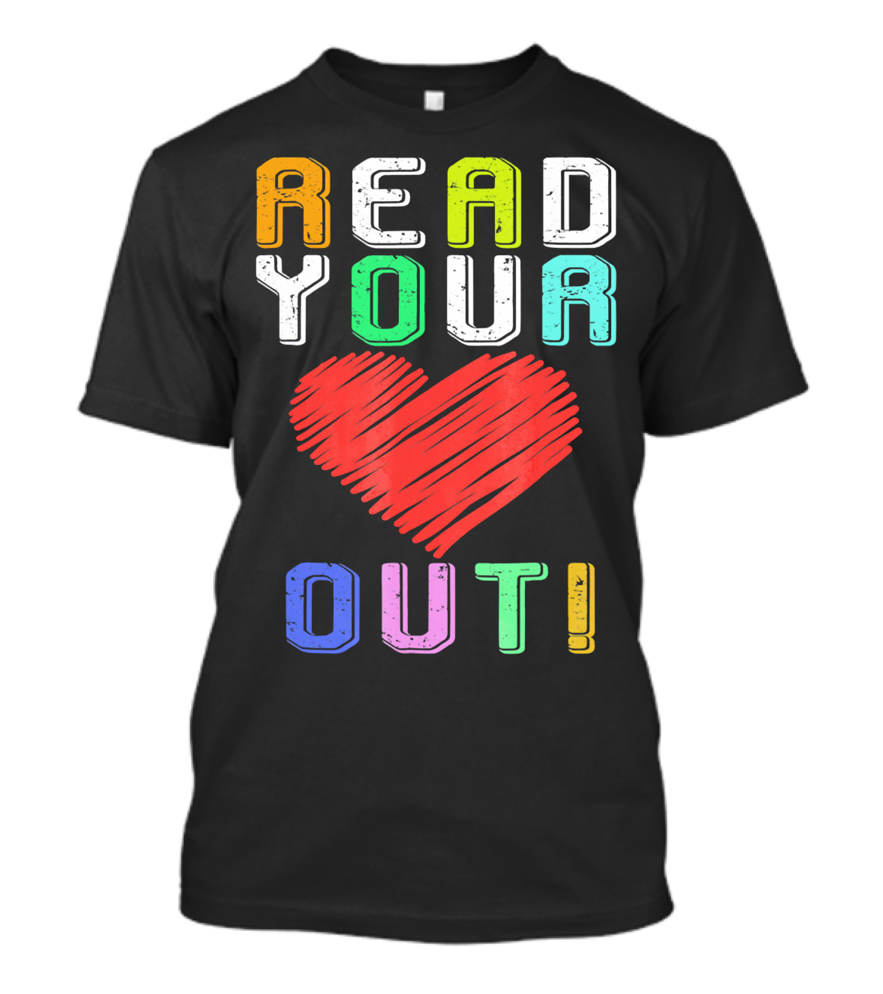 Funny Read Your Heart Out Reading Engl Colorful Text And Heart T-Shirt