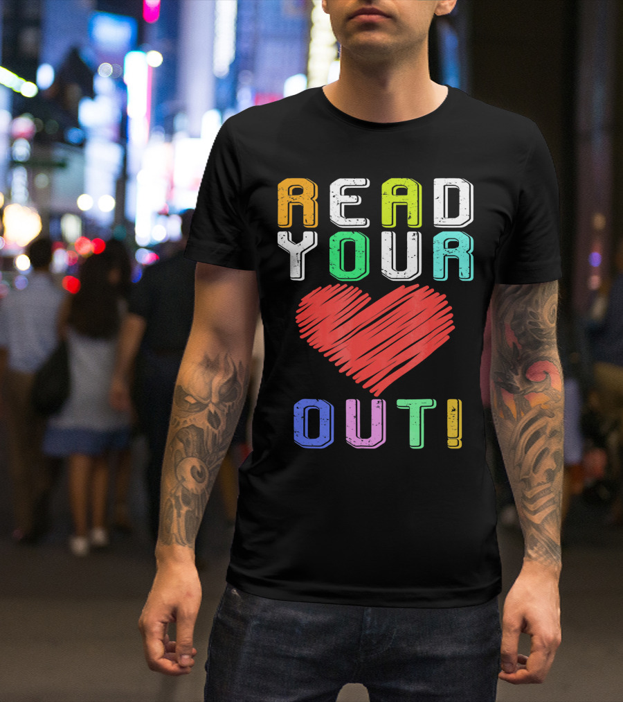 Funny Read Your Heart Out Reading Engl Colorful Text And Heart T-Shirt