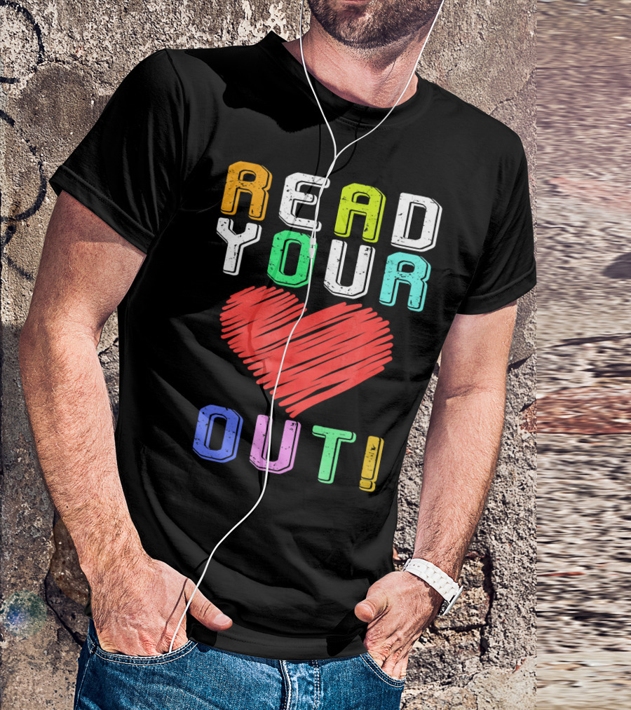 Funny Read Your Heart Out Reading Engl Colorful Text And Heart T-Shirt