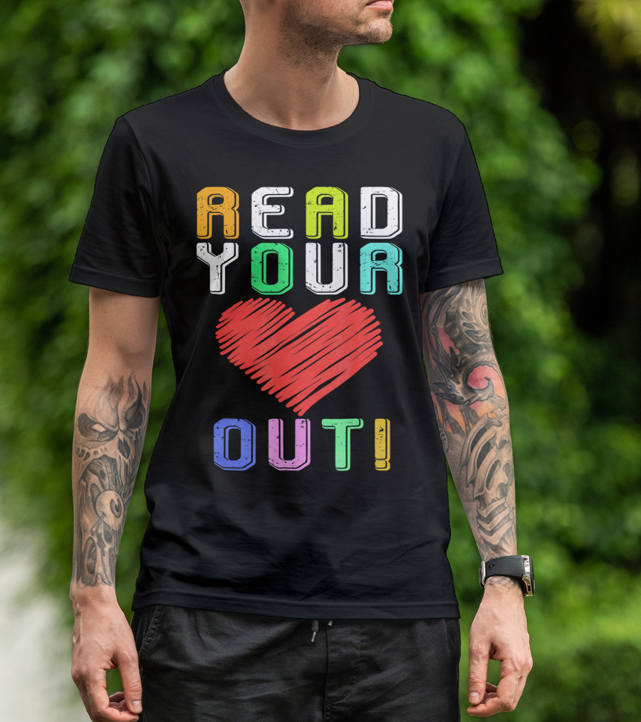 Funny Read Your Heart Out Reading Engl Colorful Text And Heart T-Shirt