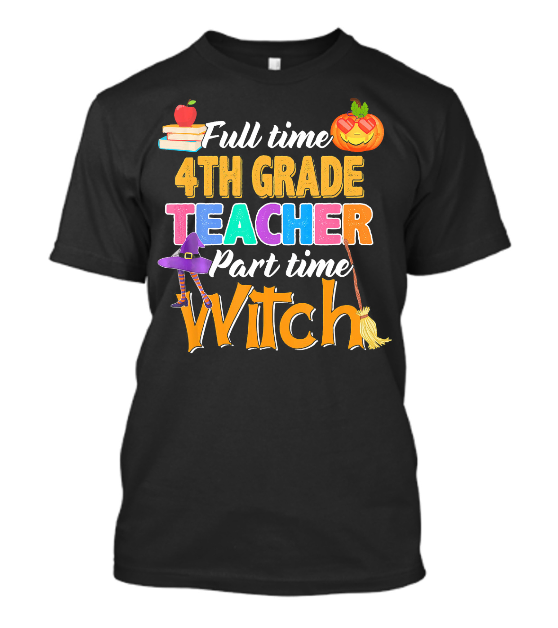 Full Time 4th Grade Teacher Part Time Witch T-Shirt