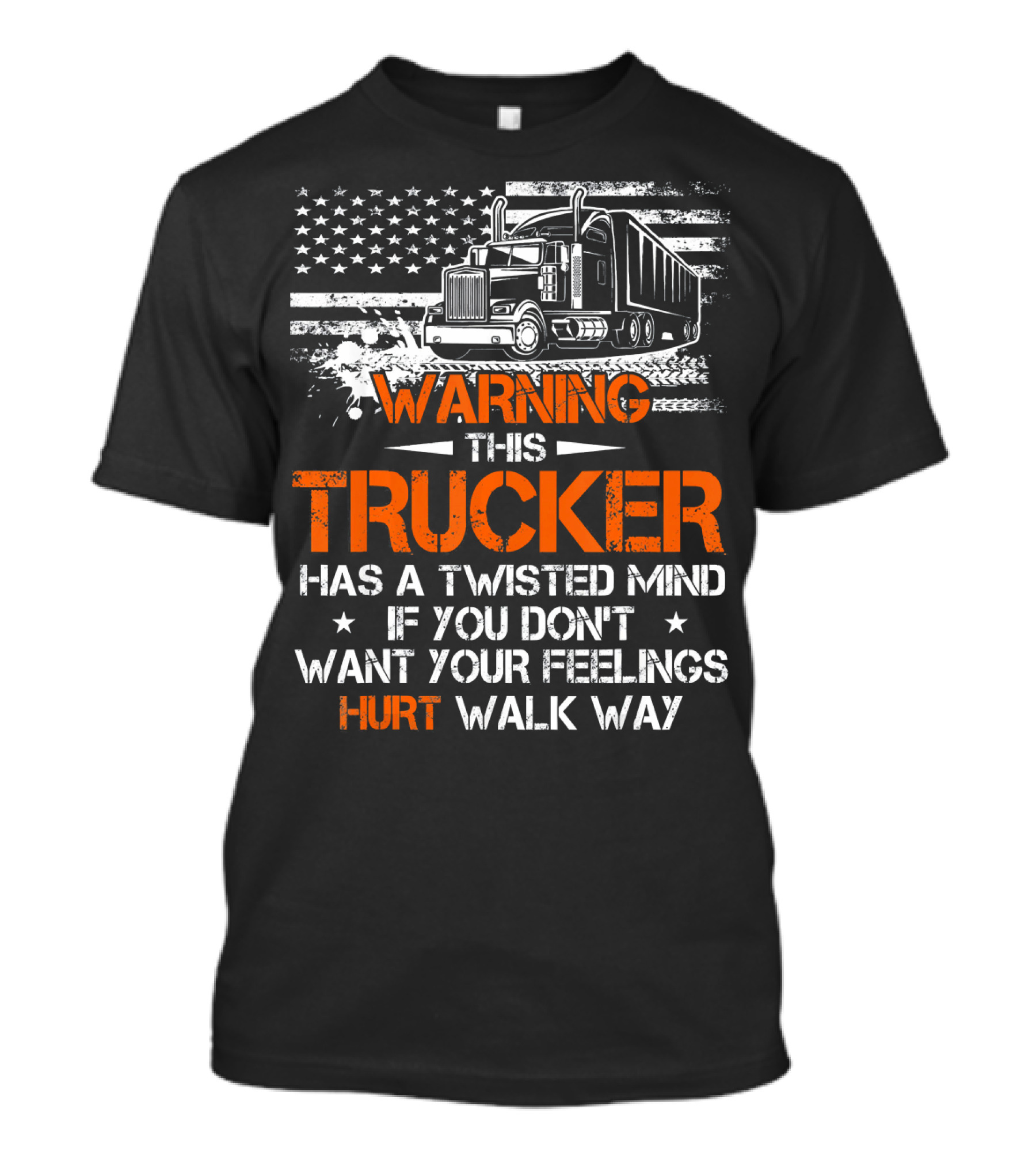WARNING This Trucker Has A Twisted Mind If You Don't Want Your Feelings Hurt Walk Way T-Shirt