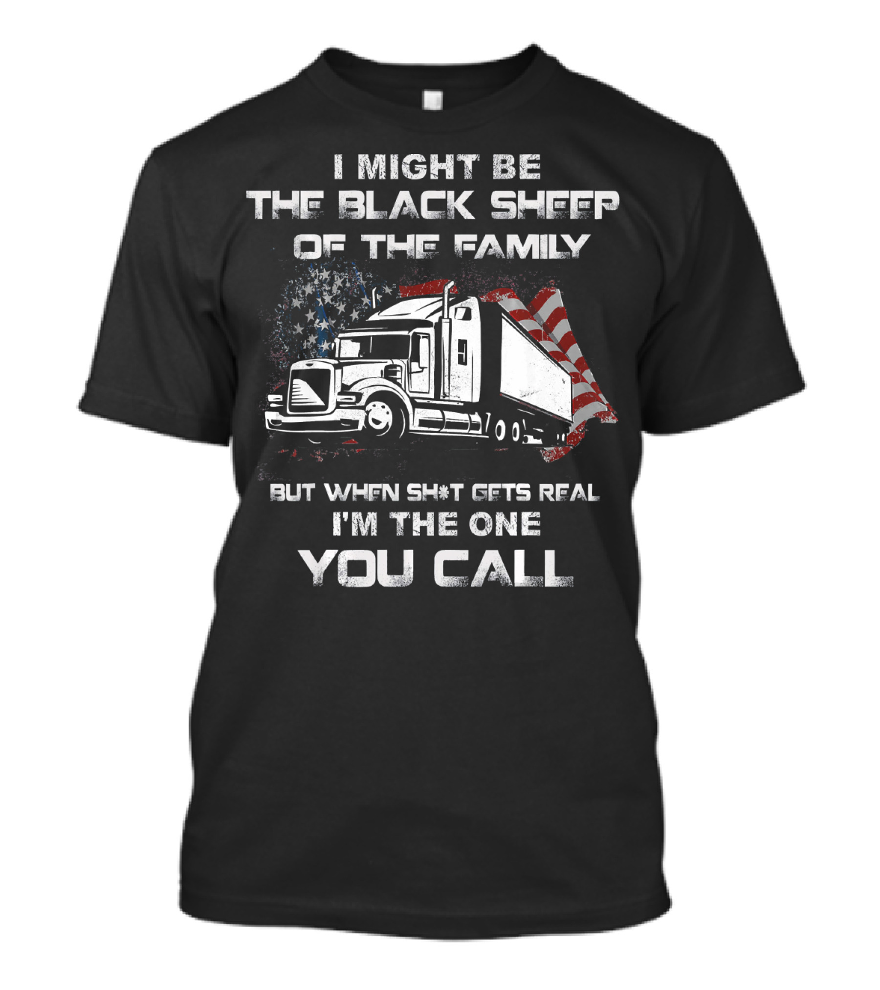 I Might Be The Black Sheep Of The Family Funny Truck Driver Heavy Trucke T-Shirt