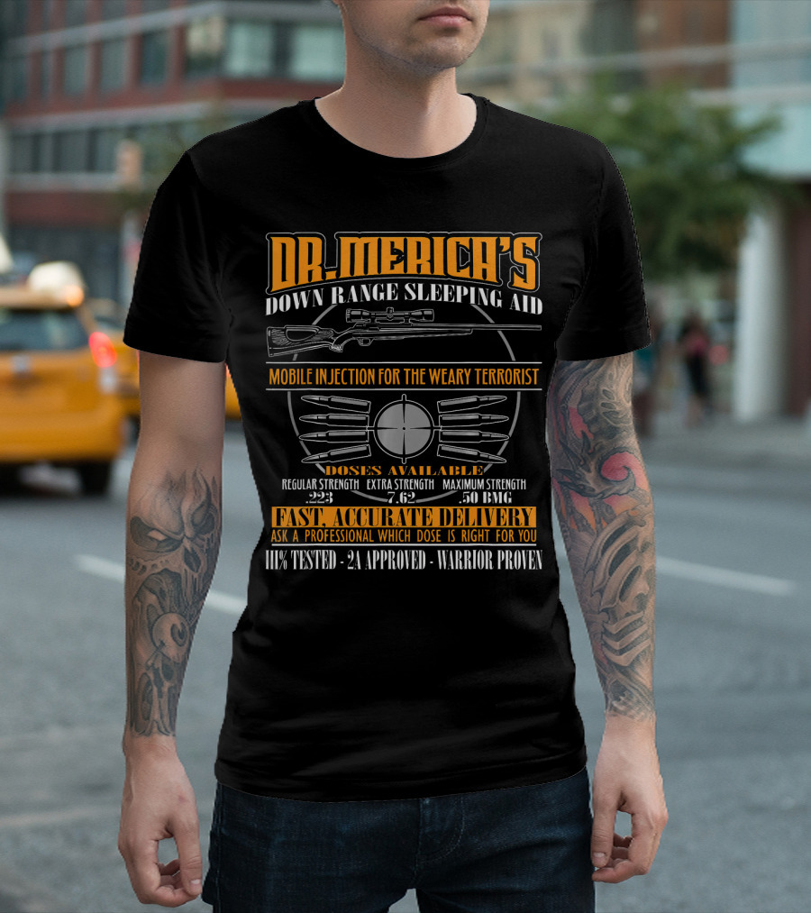 Dr. Merica's Down Range Sleeping Aid Mobile Injection 2A Approved Warrior Proven T-Shirt