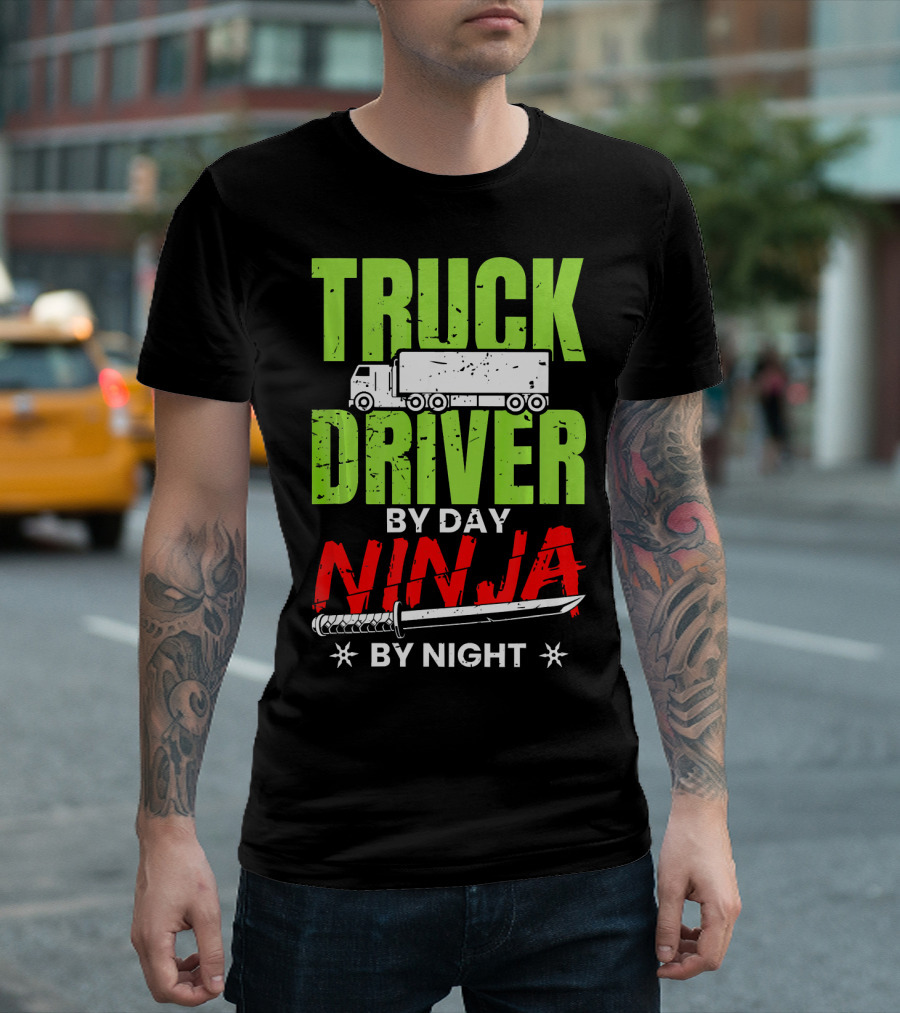 Truck Driver By Day Ninja By Night T-Shirt