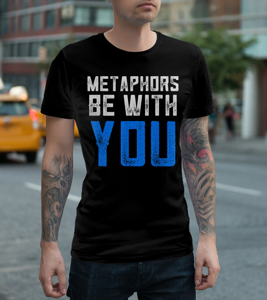 Metaphors Be With You Funny English Teacher T-Shirt