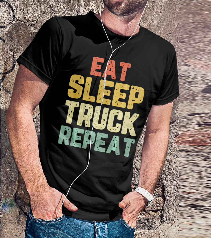 Eat Sleep Truck Repeat Trucker Driver Lifestyle T-Shirt
