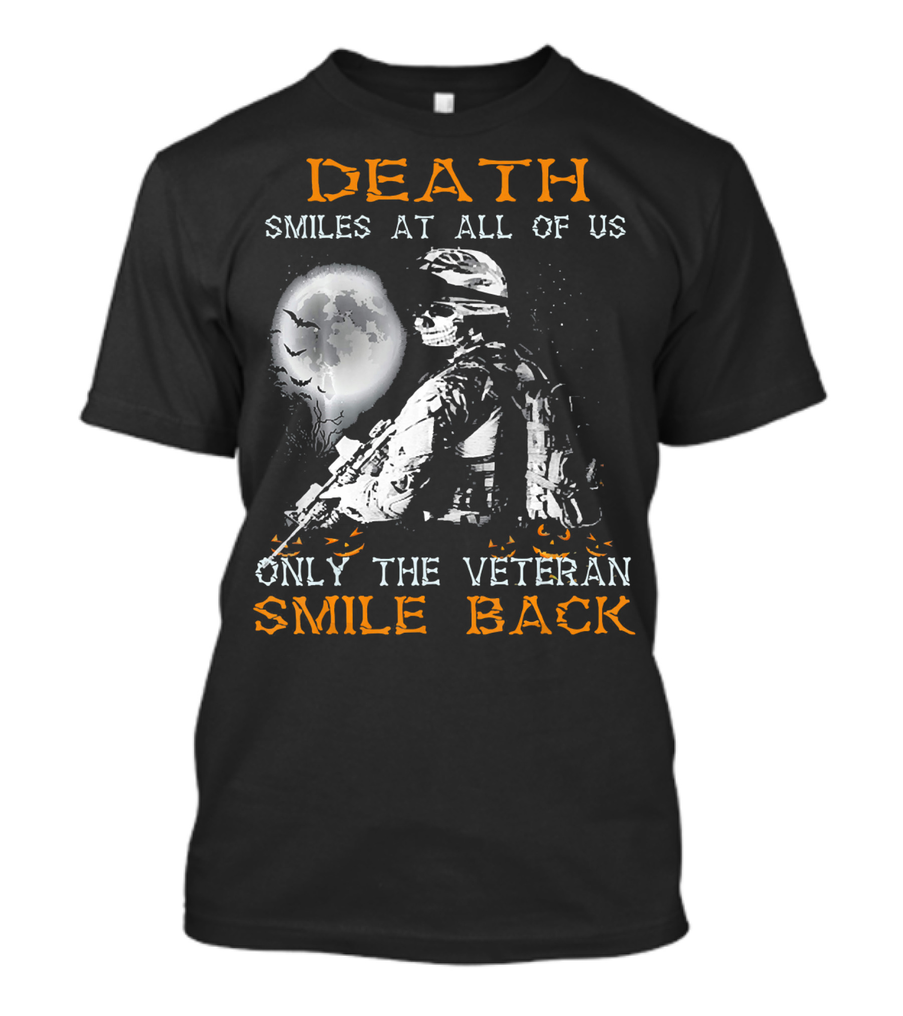 Death Smiles At All Of Us Only The Veteran Smile Back T-Shirt