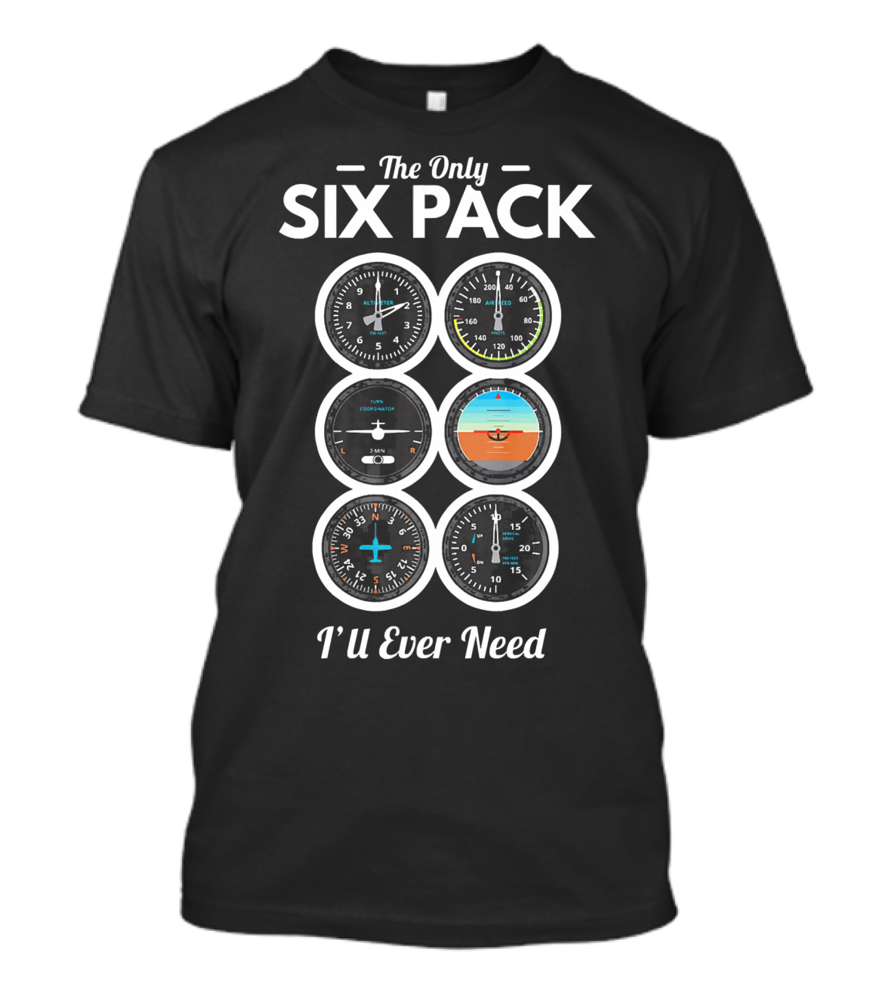 The Only Six Pack I'll Ever Need Funny Pilot Aviation T-Shirt