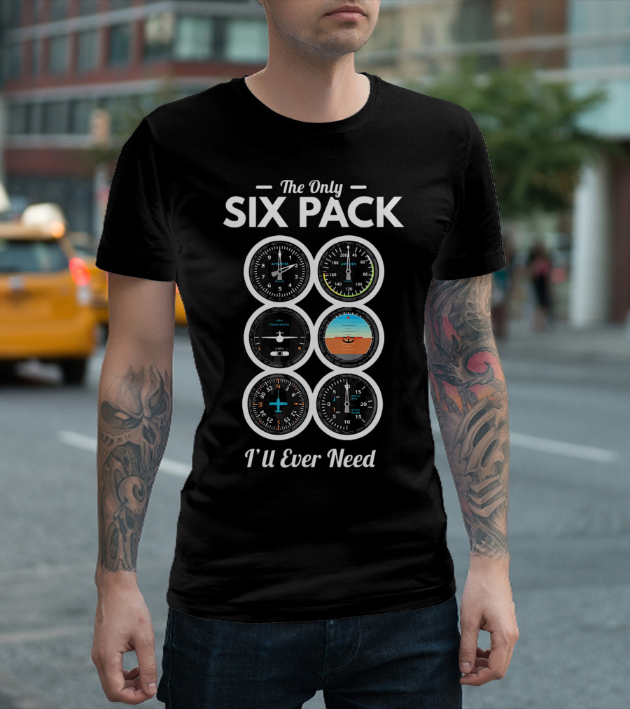 The Only Six Pack I'll Ever Need Funny Pilot Aviation T-Shirt