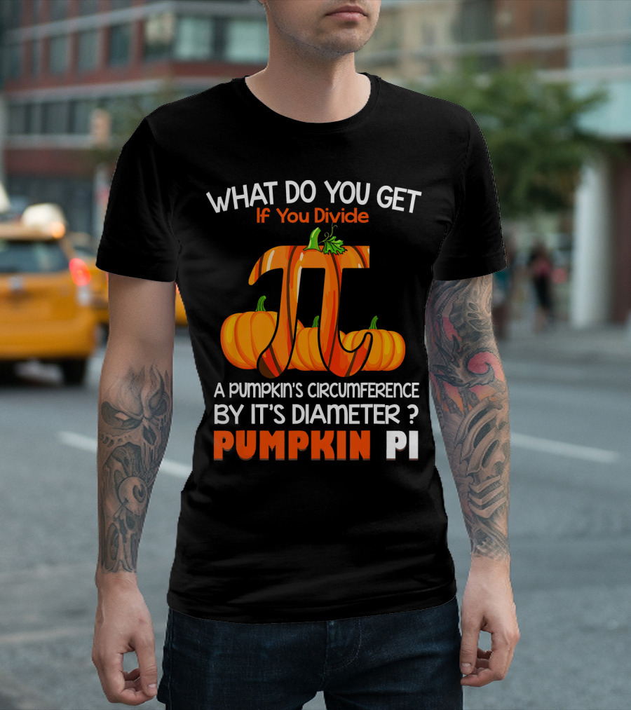 What Do You Get If You Divide A Pumpkin's Circumference By Its Diameter Pumpkin Pi Halloween Costume Math T-Shirt