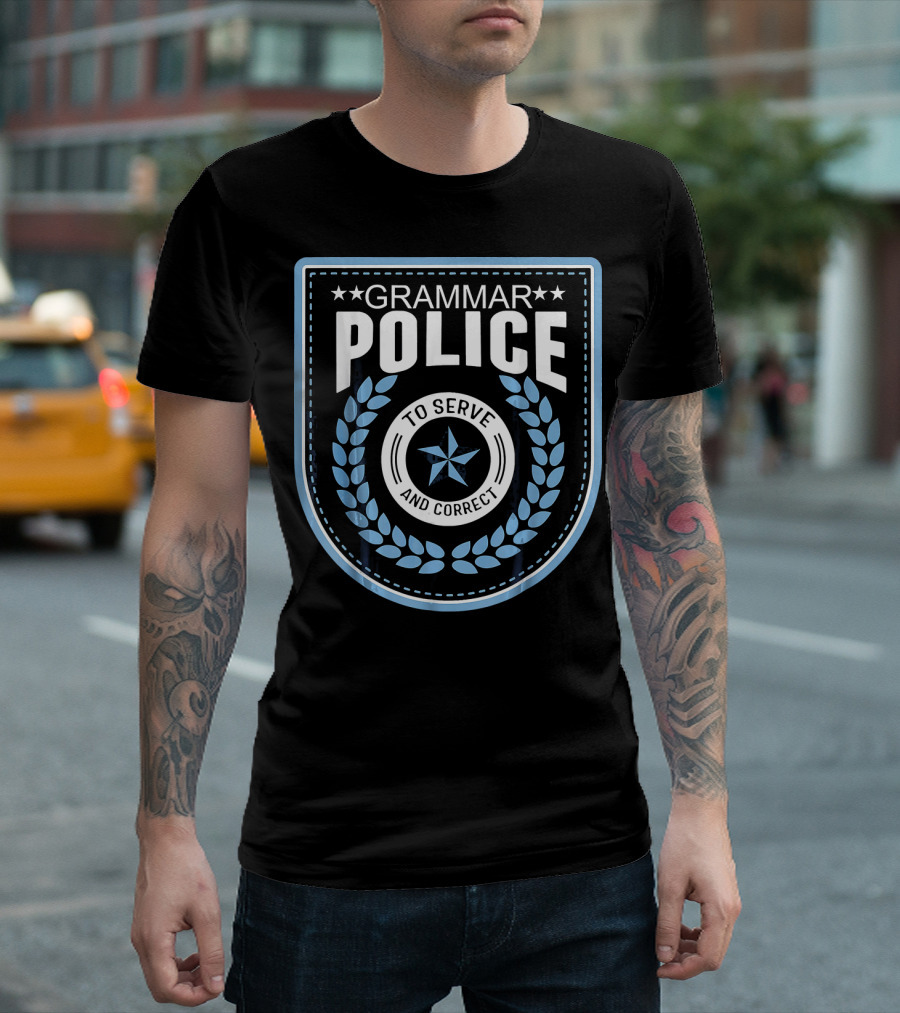 Grammar Police To Serve and Correct Funny English Badge T-Shirt