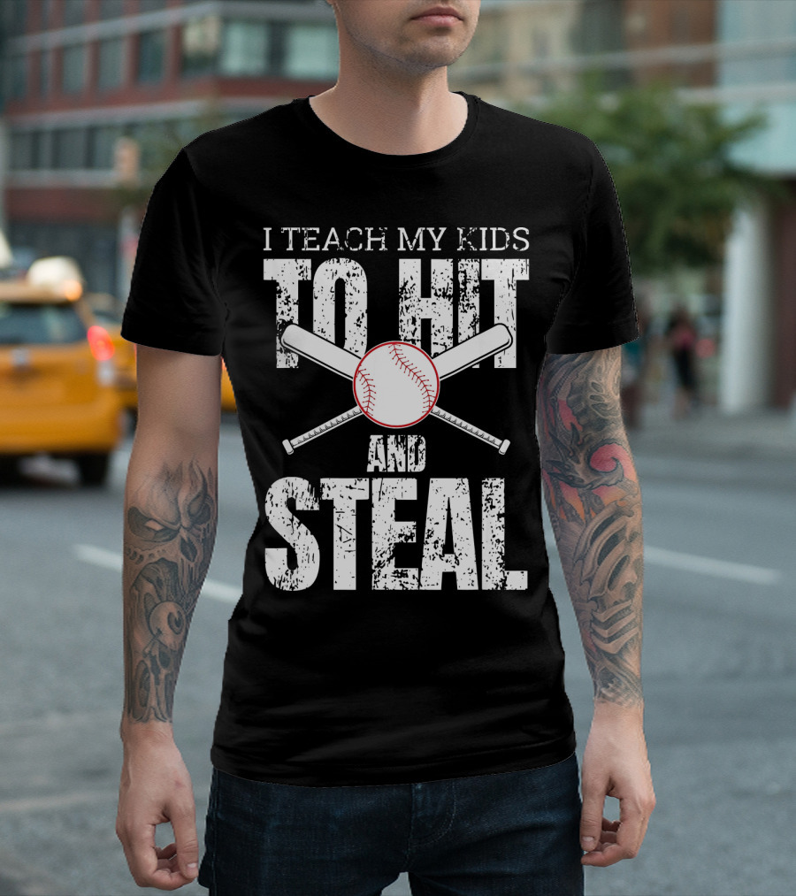 I Teach My Kids to Hit and Steal Baseball Humor T-Shirt
