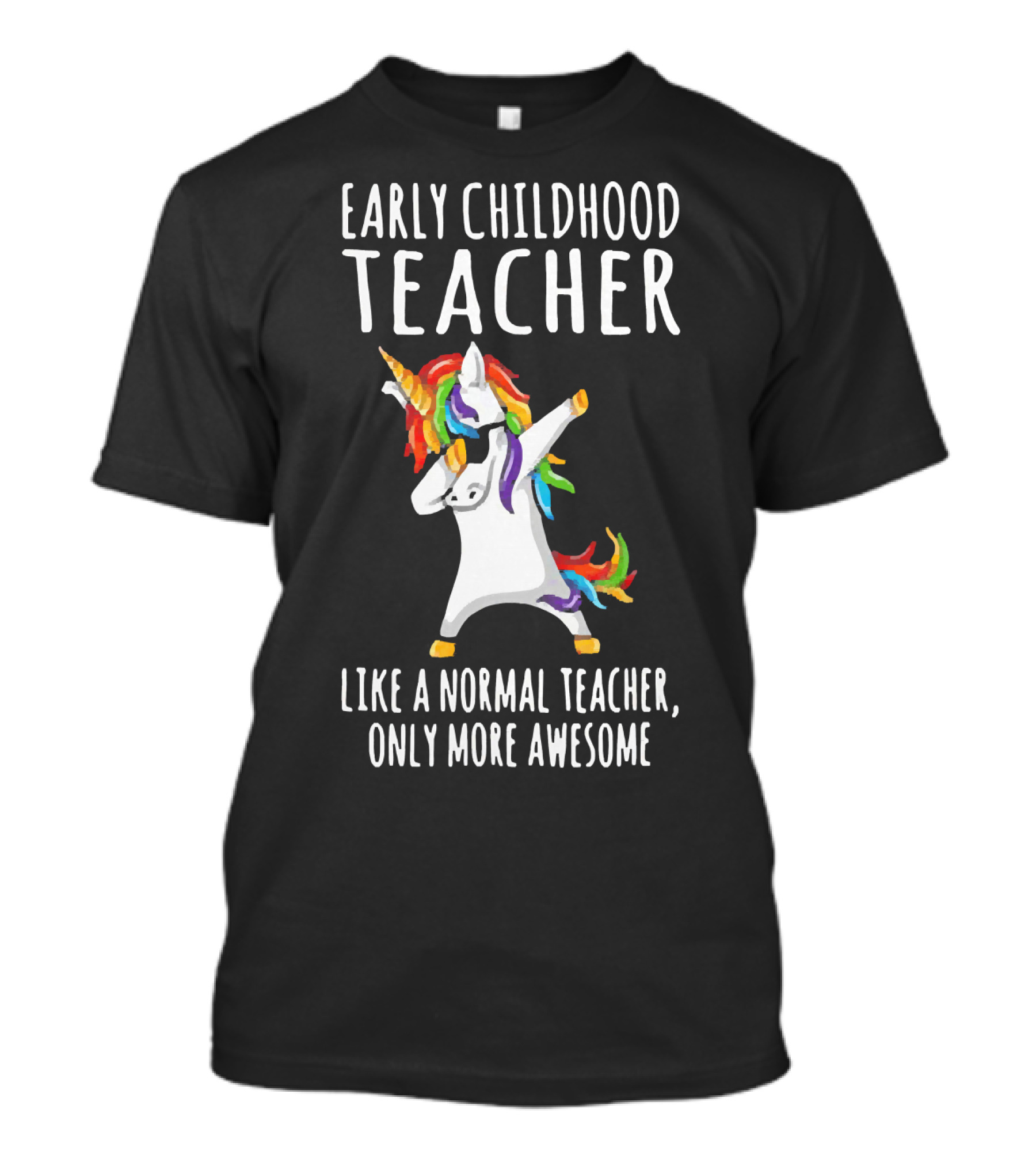 Early Childhood Teacher Like A Normal Teacher Only More Awesome Dabbing Unicorn T-Shirt