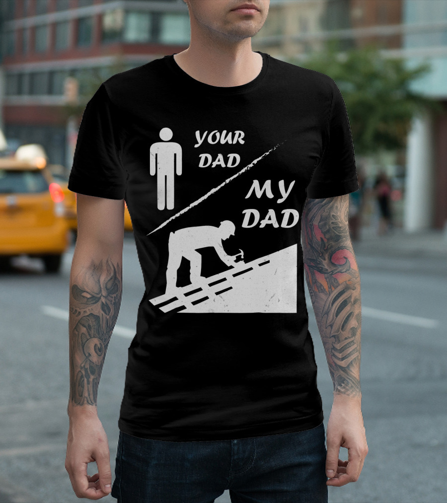 Funny Your Dad My Dad Roofer Comparison T-Shirt