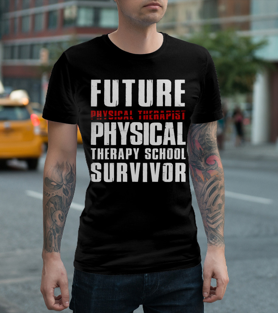 Future Physical Therapist Physical Therapy School Survivor T-Shirt