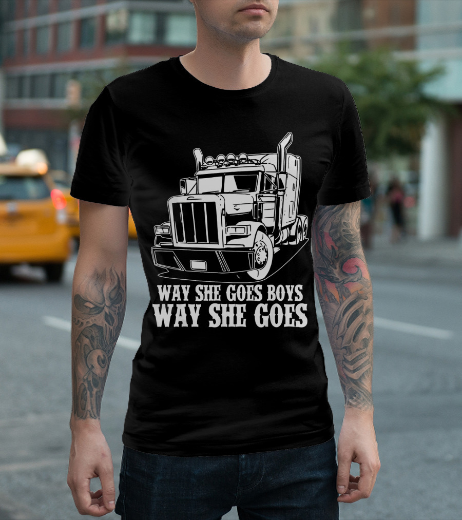 Way She Goes Boys Funny Trucker Truck Goes T-Shirt