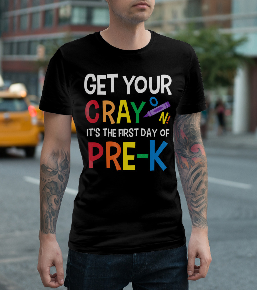 Get Your Crayon On It's The First Day Of Pre-K T-Shirt
