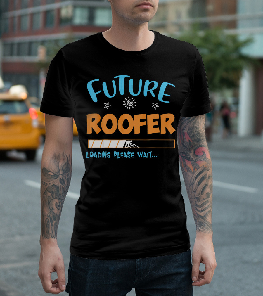 Future Roofer Loading Please Wait Mechanicons Stars Sun T-Shirt