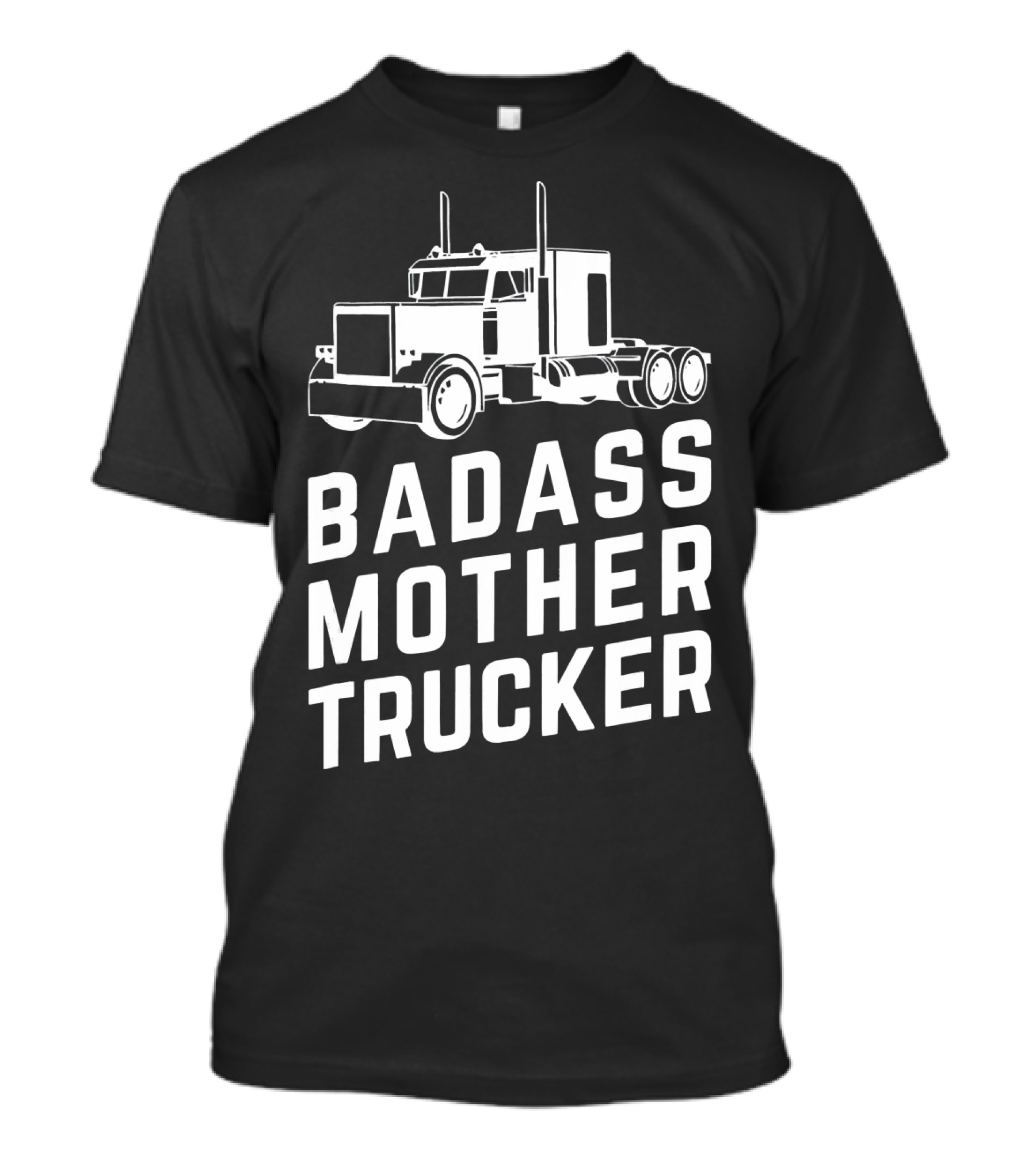 Badass Mother Trucker Funny Big Rig Trucking T-Shirt