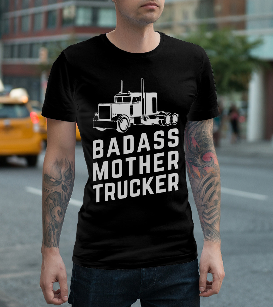 Badass Mother Trucker Funny Big Rig Trucking T-Shirt