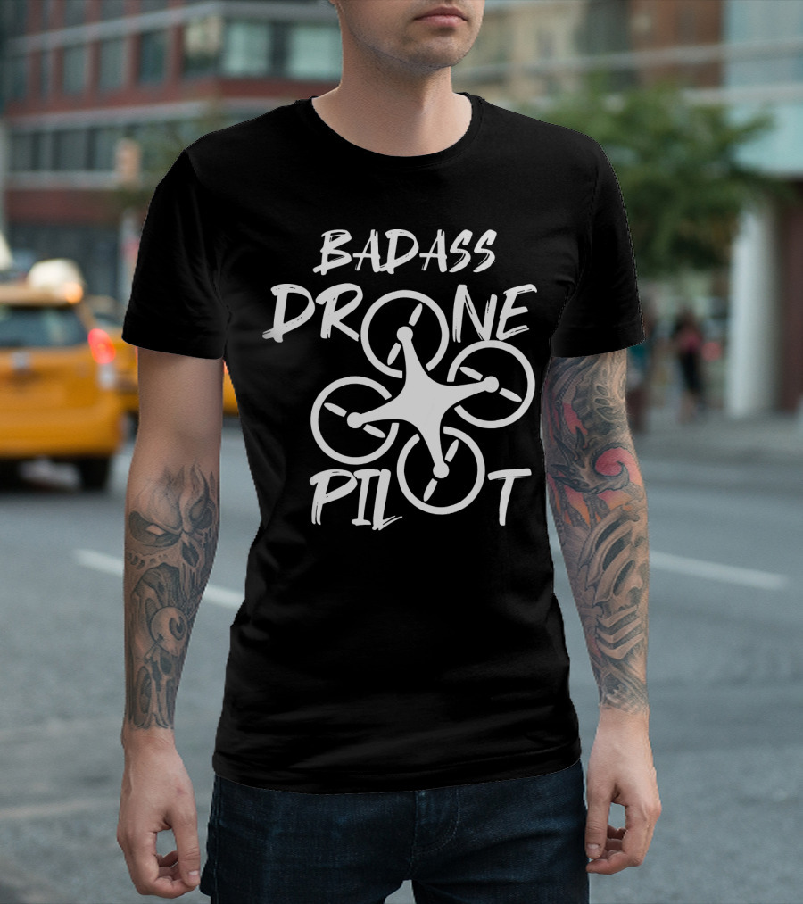 Badass Drone Pilot Funny Fly Drones Flying Airc T-Shirt