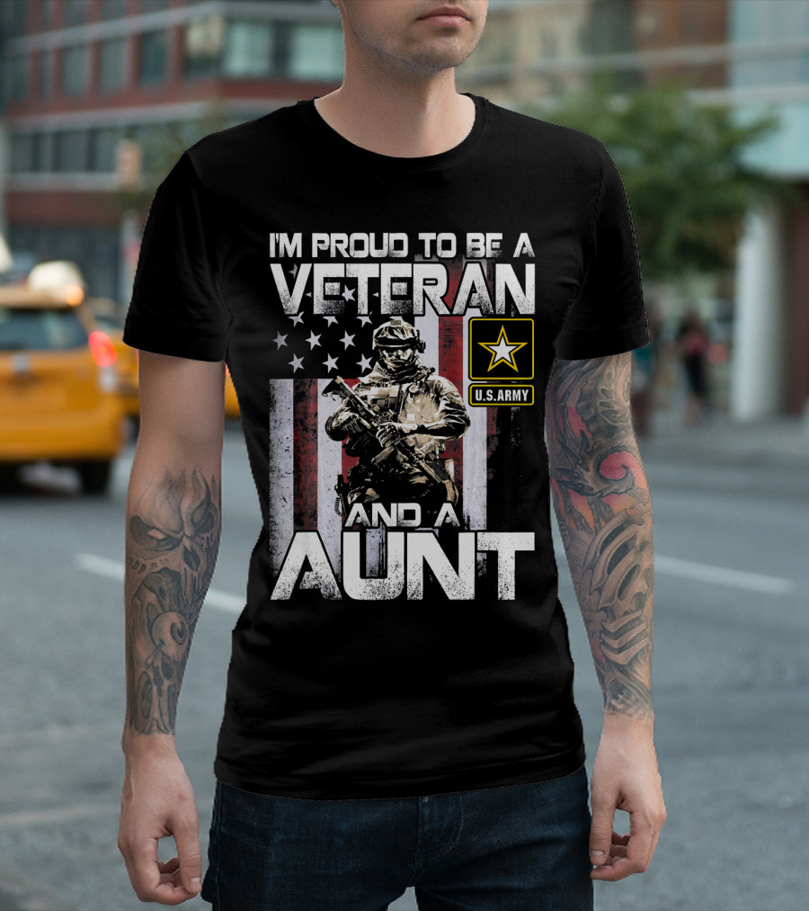 I'M Proud To Be A U.S. Army Veteran And A Aunt T-Shirt
