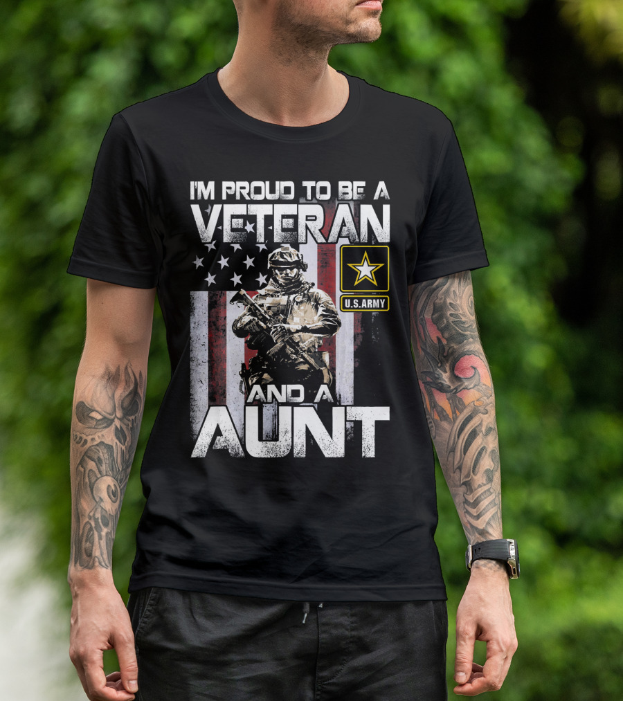 I'M Proud To Be A U.S. Army Veteran And A Aunt T-Shirt