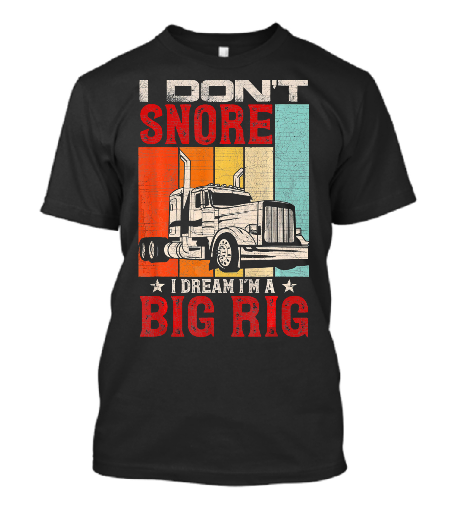 I Don't Snore I Dream I'm A Big Rig Truck With Vintage Stripes T-Shirt