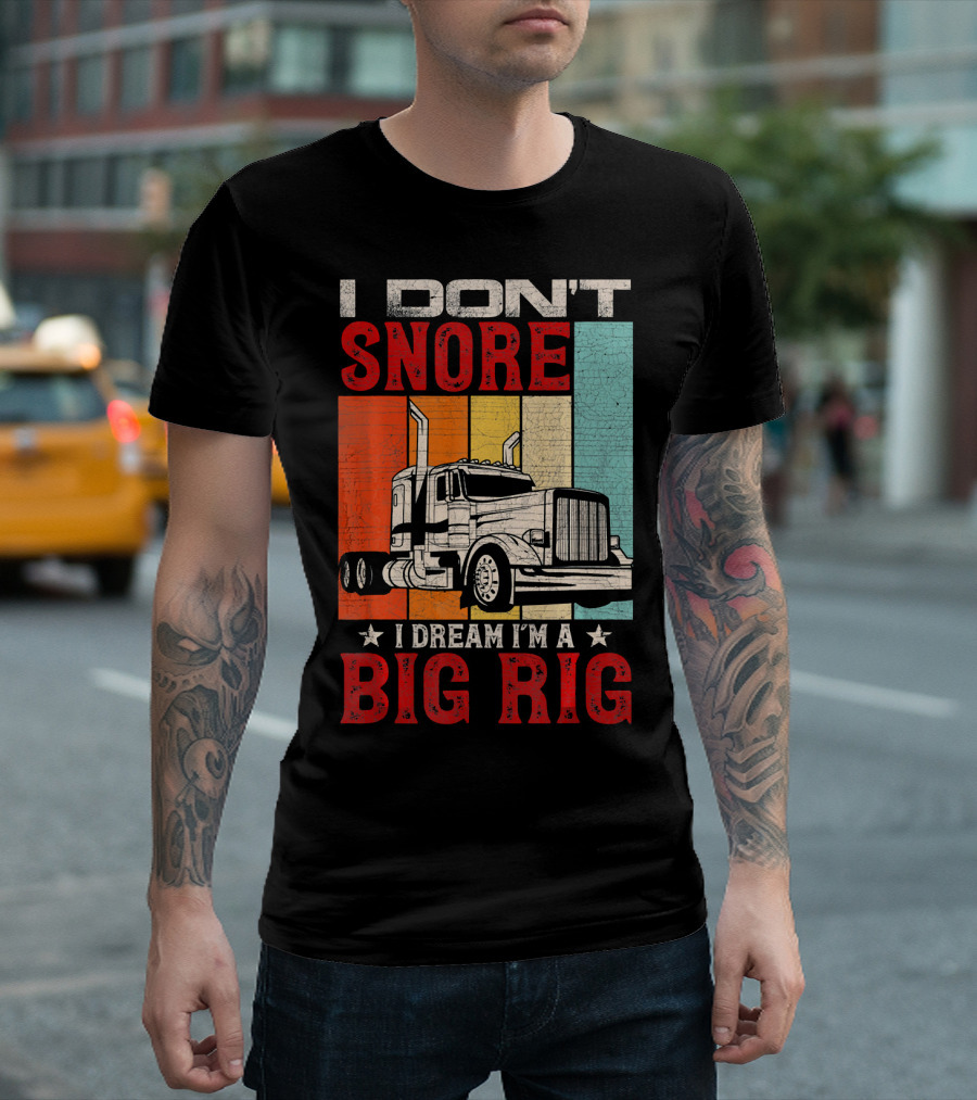 I Don't Snore I Dream I'm A Big Rig Truck With Vintage Stripes T-Shirt