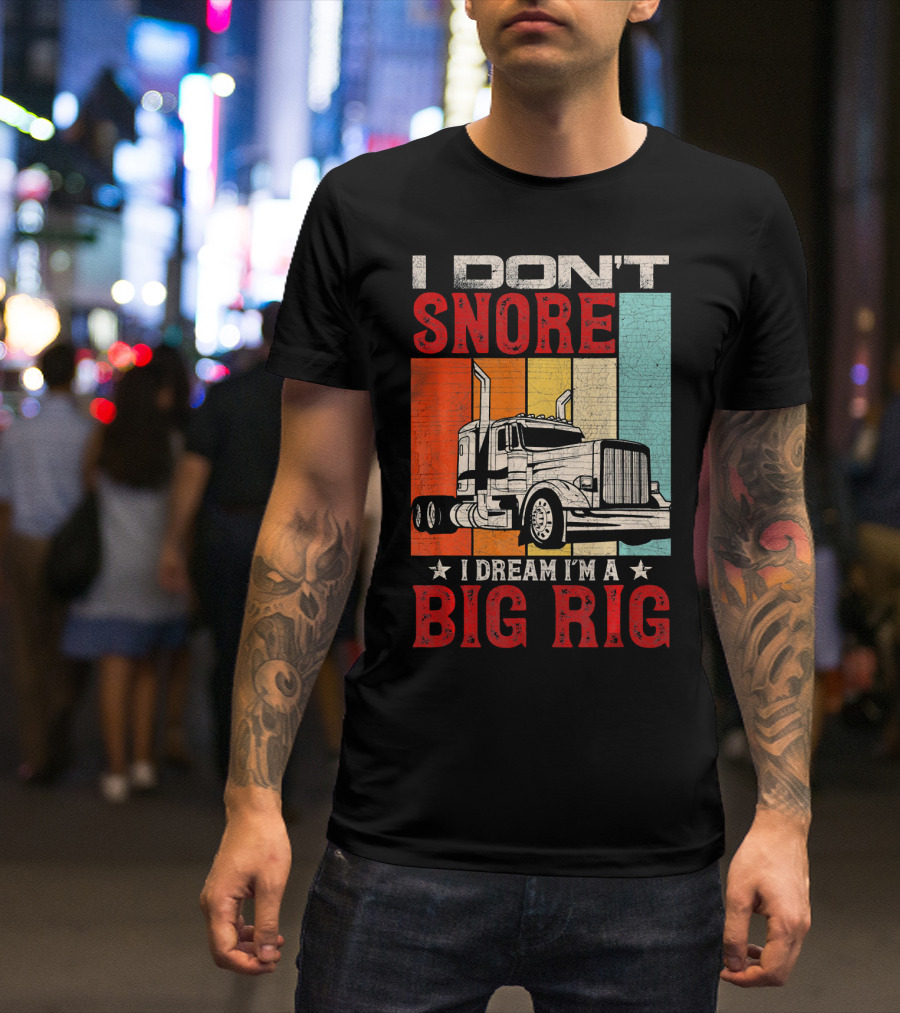 I Don't Snore I Dream I'm A Big Rig Truck With Vintage Stripes T-Shirt