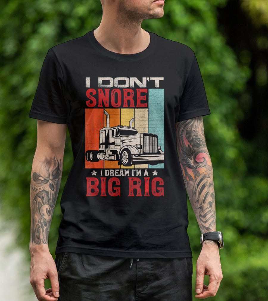 I Don't Snore I Dream I'm A Big Rig Truck With Vintage Stripes T-Shirt