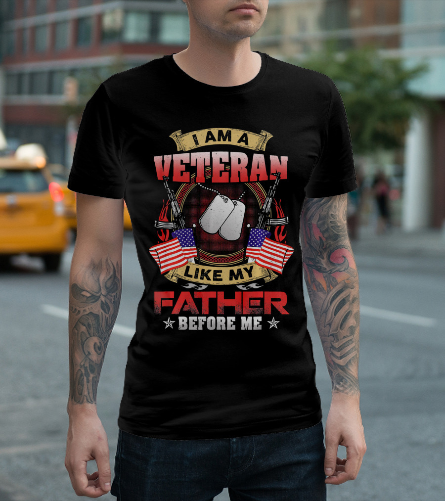 I Am A Veteran Like My Father Before Me Dog Tags American Flags Crossed Rifles T-Shirt