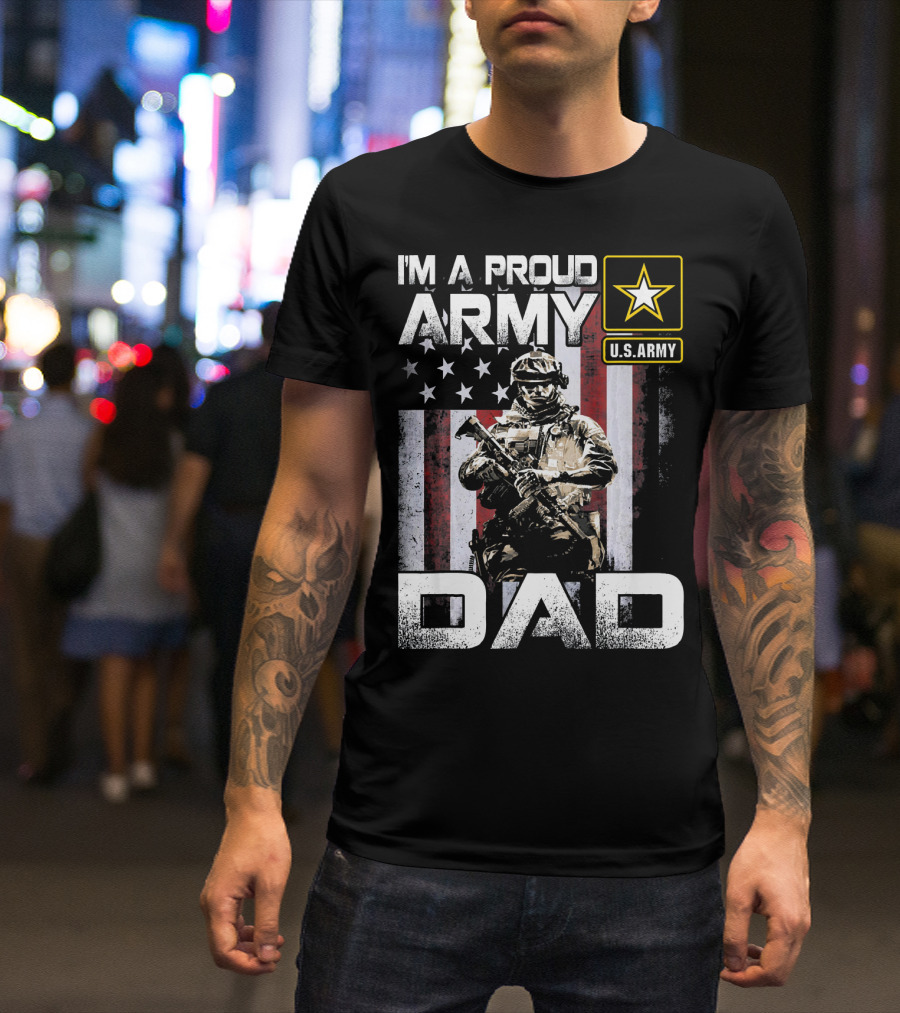 I'm A Proud Army Dad U.S. Army Soldier With American Flag T-Shirt