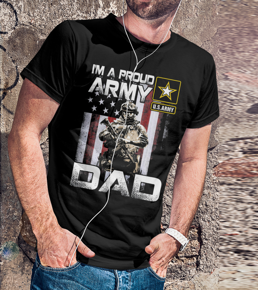 I'm A Proud Army Dad U.S. Army Soldier With American Flag T-Shirt