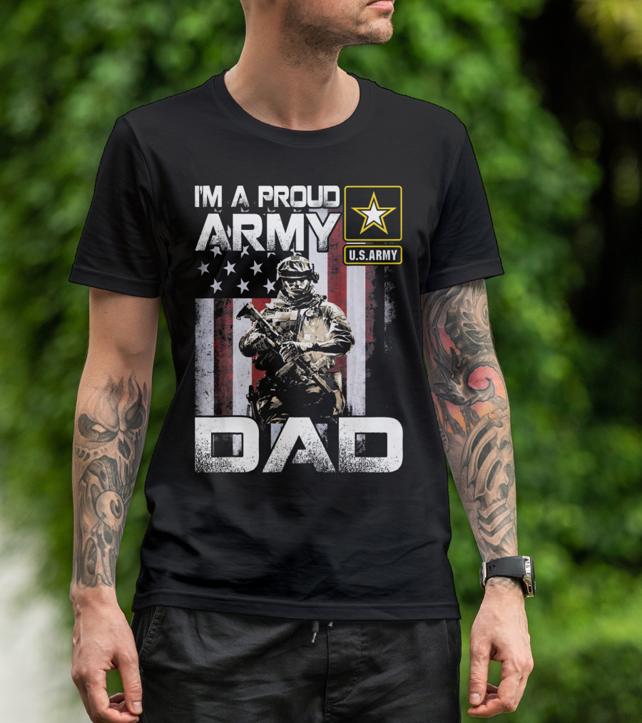 I'm A Proud Army Dad U.S. Army Soldier With American Flag T-Shirt