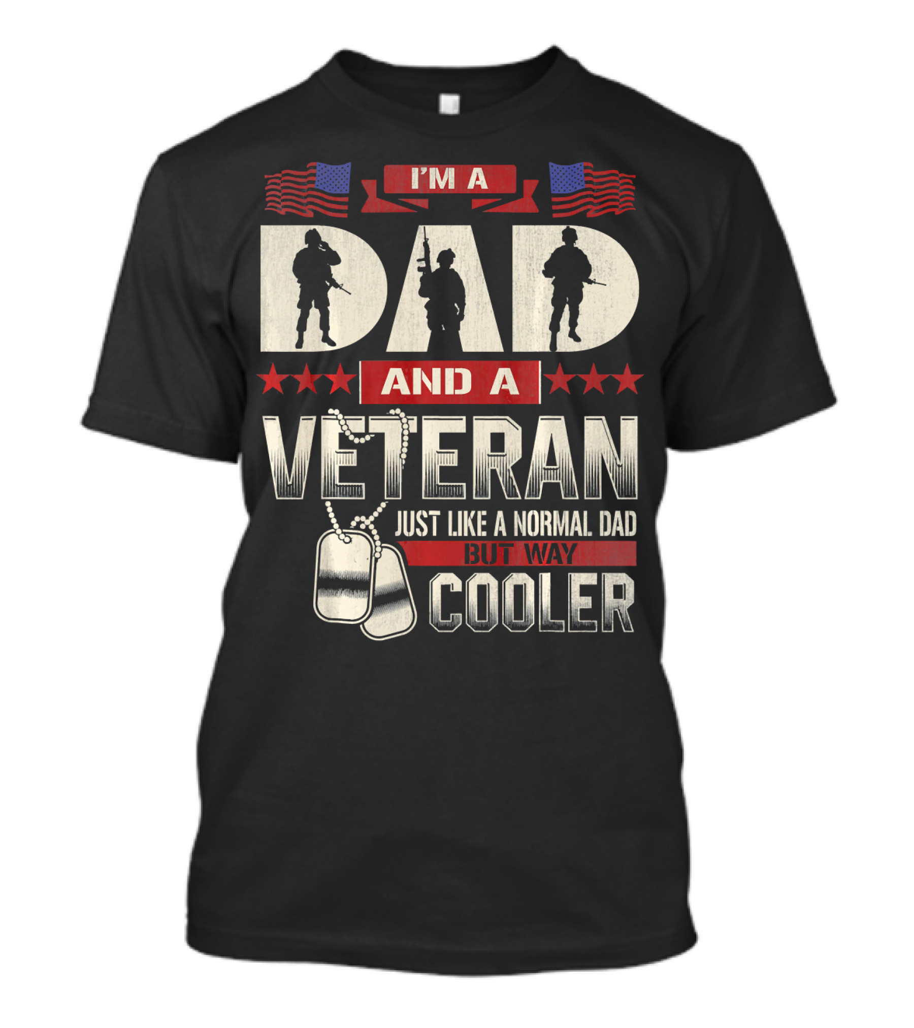 I’m A Dad And A Veteran Just Like A Normal Dad But Way Cooler T-Shirt