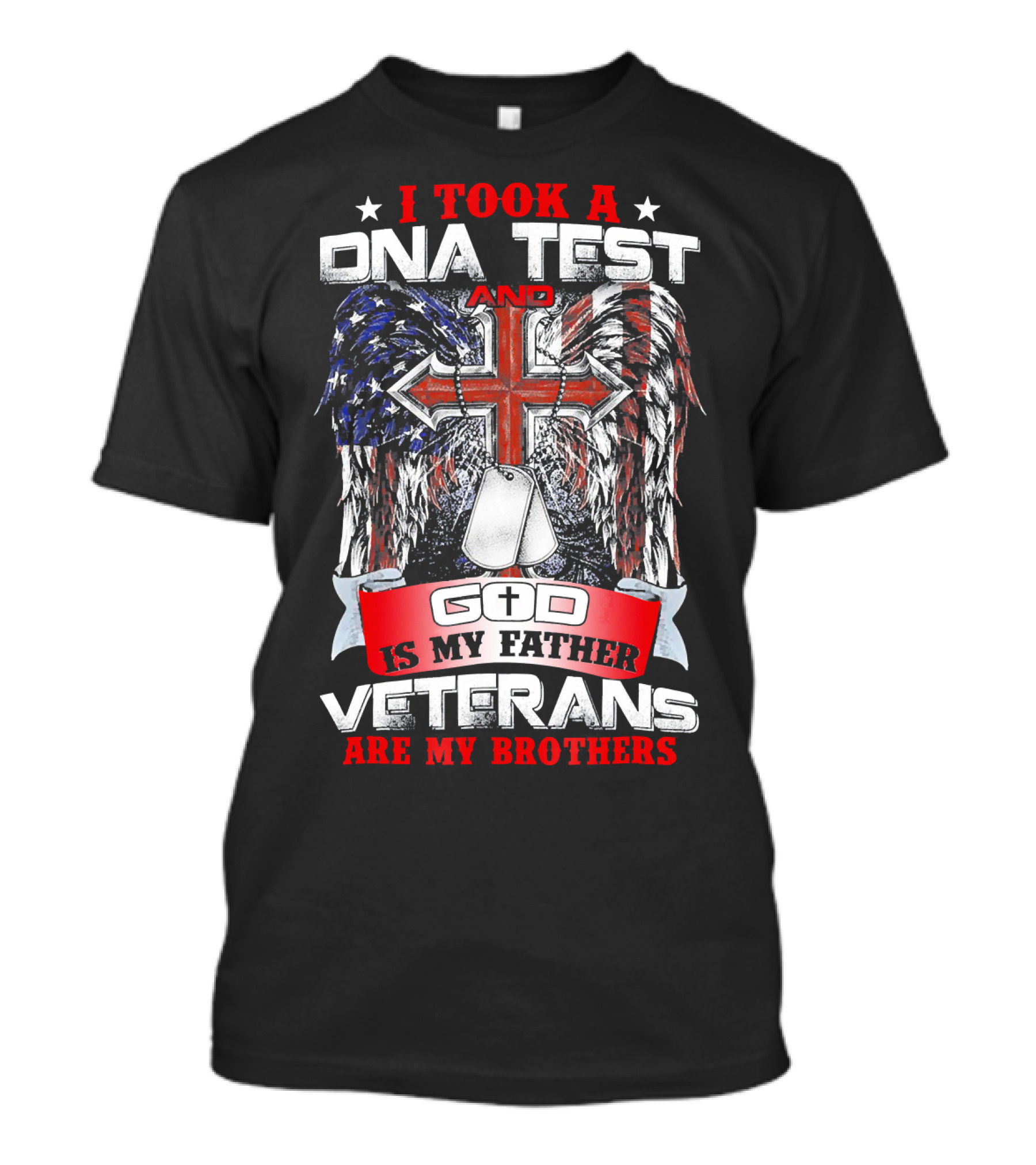 I Took A DNA Test And God Is My Father Veterans Are My Brothers T-Shirt
