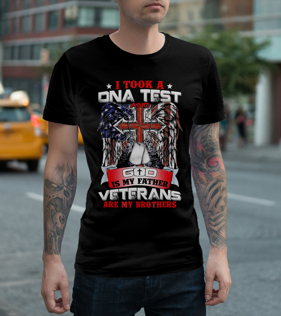 I Took A DNA Test And God Is My Father Veterans Are My Brothers T-Shirt