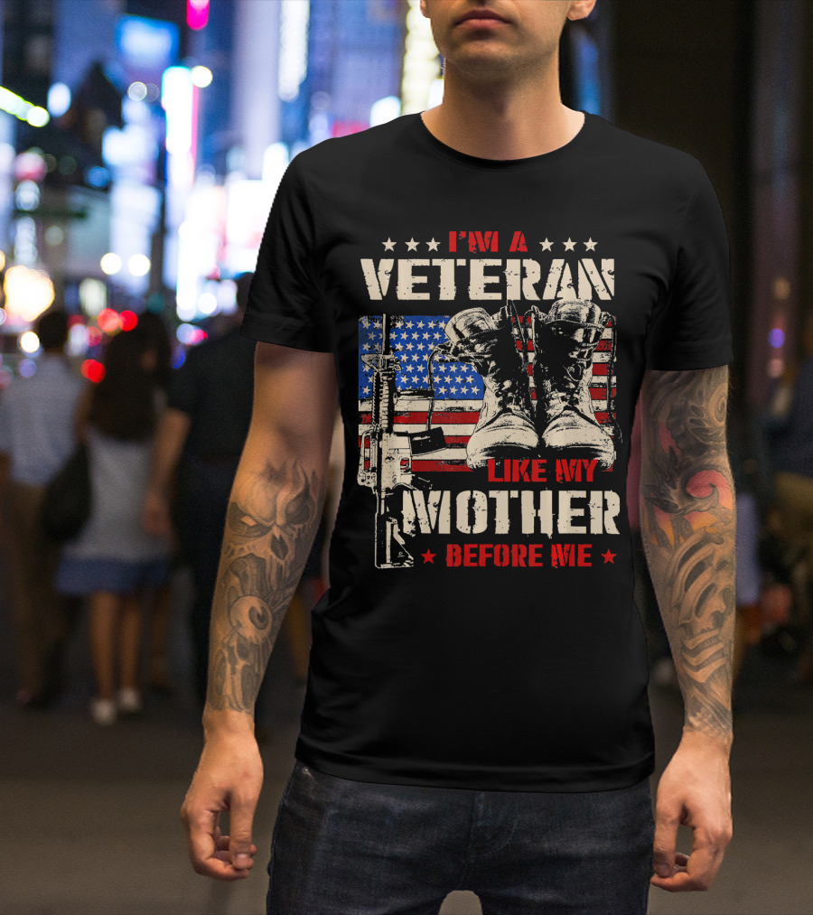 I'm A Veteran Like My Mother Before Me USA Flag Rifle Combat Boots T-Shirt