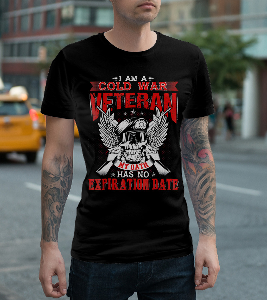 I Am A Cold War Veteran My Oath Has No Expiration Date T-Shirt