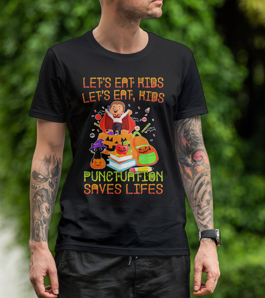 LET'S EAT KIDS LET'S EAT, KIDS PUNCTUATION SAVES LIFES HALLOWEEN MONSTER PUMPKIN CANDY BOOKS T-Shirt