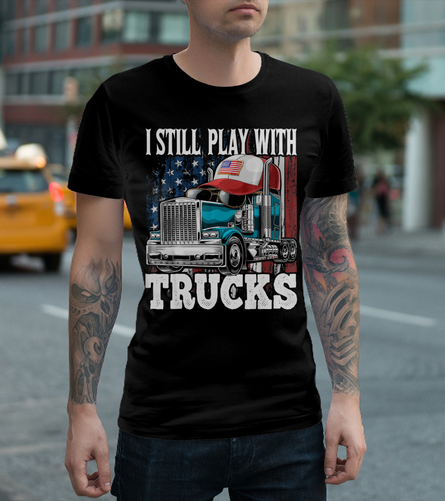 I Still Play with Trucks American Flag Trucker Hat and Rig T-Shirt