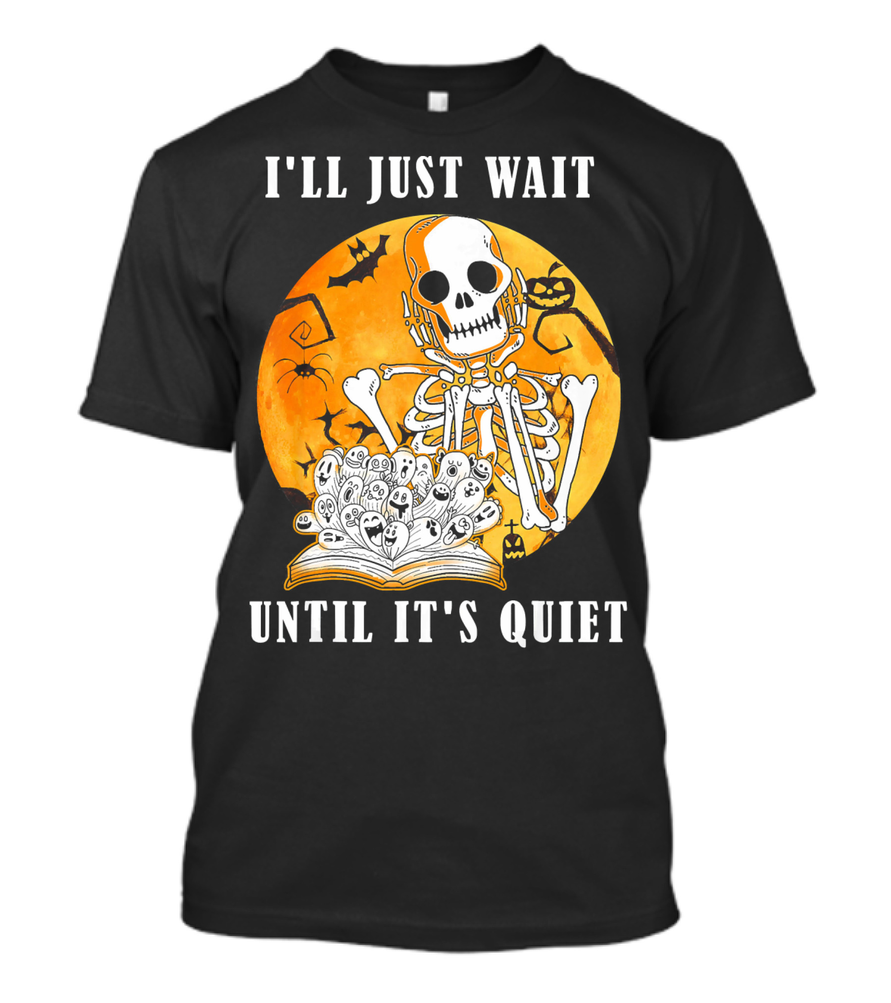 I'll Just Wait Until It's Quiet Skeleton Halloween T-Shirt