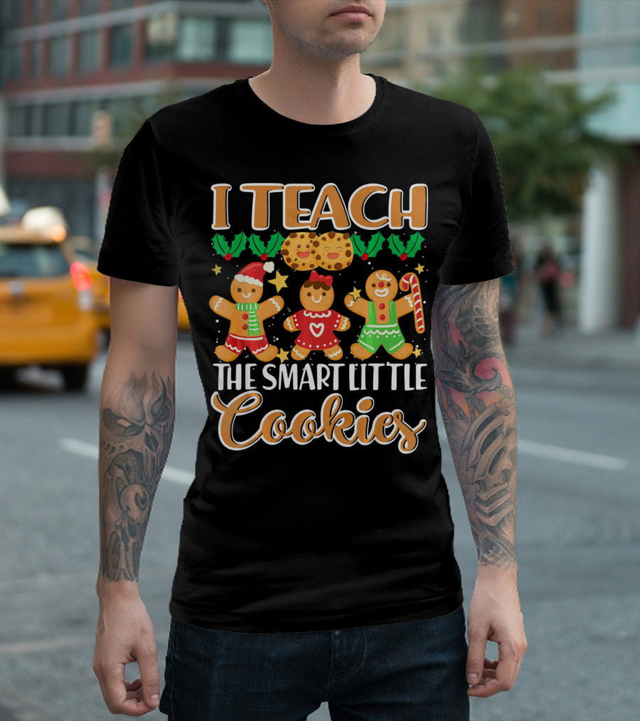 I Teach The Smart Little Cookies Gingerbread Christmas Cookies T-Shirt