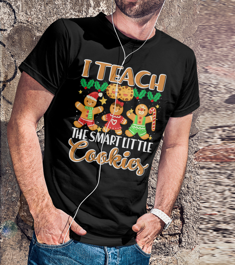 I Teach The Smart Little Cookies Gingerbread Christmas Cookies T-Shirt